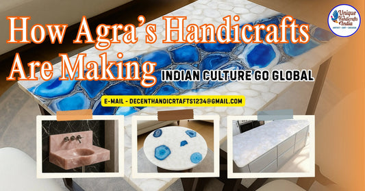 How Agra’s Handicrafts Are Making Indian Culture Go Global - Unique Handicraft Ind